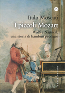 I piccoli Mozart. Wolfi e Nannerl, una storia di bambini prodigio by Italo Moscati