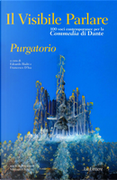Il visibile parlare. Cento voci contemporanee per la «Commedia» di Dante «Purgatorio»