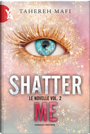Le novelle. Shatter me. Vol. 2 by Tahereh Mafi