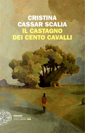 Il Castagno dei cento cavalli by Cristina Cassar Scalia