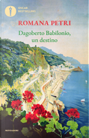 Dagoberto Babilonio, un destino by Romana Petri