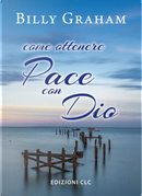 Come ottenere pace con Dio by Billy Graham
