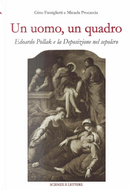Un uomo, un quadro. Edoardo Pollak e la Deposizione nel Sepolcro by Gino Famiglietti, Micaela Procaccia