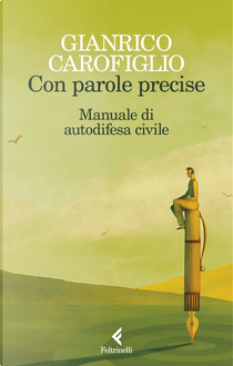 Con parole precise. Manuale di autodifesa civile by Gianrico Carofiglio