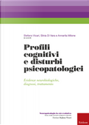 Profili cognitivi e disturbi psicopatologici. Evidenze neurobiologiche, diagnosi, trattamento