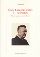 Bindo Giacomo Caletti e il suo tempo. Cooperazione by Luigi Martini