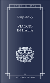 Viaggio in Italia by Mary Shelley