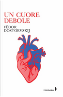 Un cuore debole by Fëdor Dostoevskij