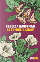 La famiglia Shaw by Rebecca Kauffman