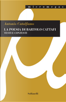 La poesia di Bartolo Cattafi. Testi e contesti by Antonio Catalfamo