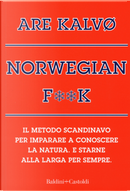 Norvegian f**k. Il metodo scandinavo per imparare a conoscere la natura. E starne alla larga per sempre by Are Kalvø