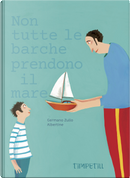 Non tutte le barche prendono il mare by Albertine, Germano Zullo