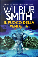Il fuoco della vendetta by Tom Harper, Wilbur Smith