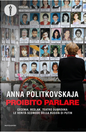 Proibito parlare. Cecenia, Beslan, Teatro Dubrovka: le verità scomode della Russia di Putin by Anna Politkovskaja