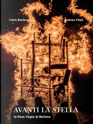 Avanti la stella. La Pesa Vegia di Bellano by Andrea Vitali