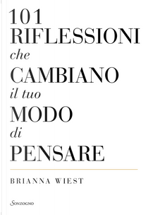 101 riflessioni che cambiano il tuo modo di pensare by Brianna Wiest