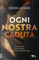 Ogni nostra caduta by Dennis Lehane