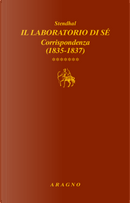Il laboratorio di sé. Corrispondenza. Vol. 7: 1835-1837 by Stendhal