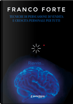 Tecniche di persuasione di vendita e crescita personale per tutti by Franco Forte