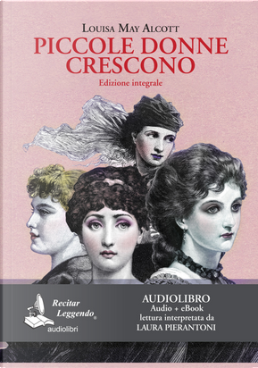 Piccole donne crescono letto da Laura Pierantoni. Audiolibro. CD Audio formato MP3 by Louisa May Alcott