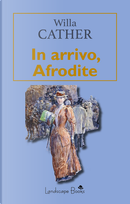 In arrivo, Afrodite by Willa Cather