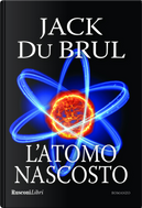 L'atomo nascosto by Jack Du Brul