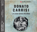 La casa senza ricordi letto da Alberto Angrisano. Audiolibro. CD Audio formato MP3 by Donato Carrisi