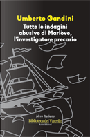 Tutte le indagini abusive di Marlòve, investigatore precario by Umberto Gandini