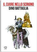 Il cuore nello scrigno by Dino Battaglia, Giovanni Colasanti, Laura Battaglia