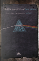 The dark side of the moon. Genesi, storia, eredità del capolavoro dei Pink Floyd by John Harris