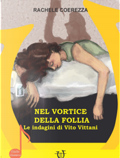 Nel vortice della follia. Le indagini di Vito Vittani by Rachele Coerezza