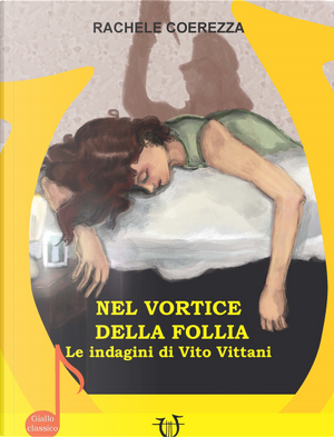 Nel vortice della follia. Le indagini di Vito Vittani by Rachele Coerezza