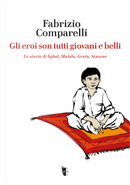 Gli eroi son tutti giovani e belli. Le storie di Iqbal, Malala, Greta, Simone by Fabrizio Comparelli