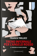 Treno infernale per l'Angelo rosso by Franck Thilliez