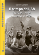 Il tempo del '68. Politica, arte, musica e vita. Quali proposte per un nuovo '68? by Giovanni Corradini