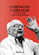 Compagno Camilleri. Poesie incivili e altri scritti militanti by Andrea Camilleri
