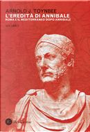 L'eredità di Annibale. Vol. 2: Roma e il Mediterraneo dopo Annibale by Arnold J. Toynbee