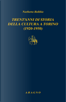 Trent'anni di storia della cultura a Torino (1920-1950) by Norberto Bobbio