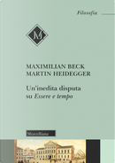 Un'inedita disputa su «Essere e tempo» by Martin Heidegger, Maximilan Beck