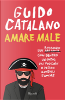 Amare male by Guido Catalano