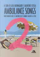 Ambulance songs. Non dimenticare le canzoni che ti hanno salvato la vita. Vol. 2