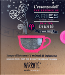 L'essenza Dell'Ariete in Un Tè-The Essence of the Aries in a Tea. Tempo Di Lettura: I 5 Minuti Di Infusione by Irene Zanier