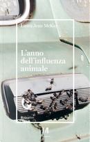 L'anno dell'influenza animale by Laura Jean McKay