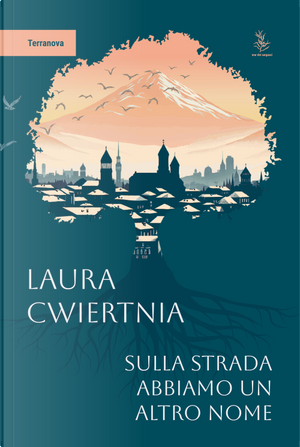 Sulla strada abbiamo un altro nome by Laura Cwiertnia