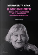 Il mio infinito. Dio, la vita e l'universo nelle riflessioni di una scienziata atea by Margherita Hack