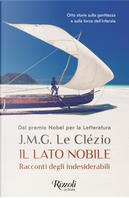 Il lato nobile. Racconti degli indesiderabili by Le Clezio Jean Marie Gustave