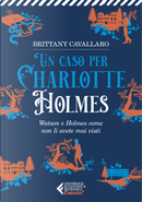Un caso per Charlotte Holmes by Brittany Cavallaro