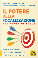 Il potere della focalizzazione. The power of focus. Fai centro in ogni ambito della tua vita by Jack Canfield, Les Hewitt, Mark Victor Hansen