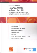 Elusione fiscale e abuso del diritto. L'aggiramento degli obblighi impositivi tra legittimo risparmio ed evasione fiscale by Giovambattista Palumbo