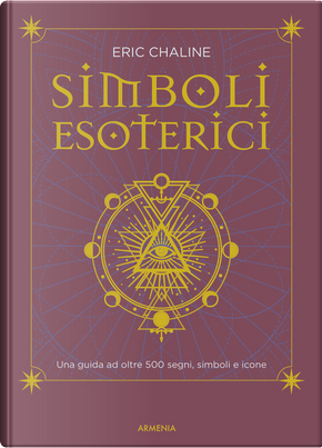 Simboli esoterici. Una guida ad oltre 500 segni, simboli e icone by Eric Chaline